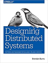 Designing Distributed Systems: Patterns and Paradigms for Scalable, Reliable Services