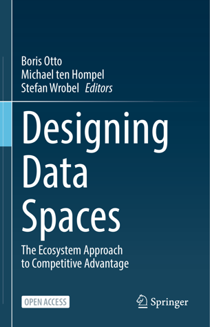 Designing Data Spaces: The Ecosystem Approach to Competitive Advantage
