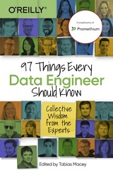 97 Things Every Data Engineer Should Know: Collective Wisdom from the Experts