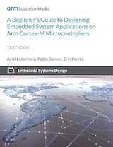 A Beginner's Guide to Designing Embedded System Applications on Arm Cortex-M Microcontrollers