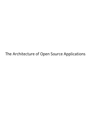 The Architecture of Open Source Applications Volume II
