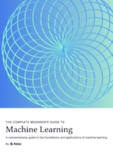 Machine Learning: The Complete Guide